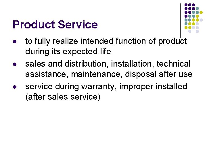 Product Service l l l to fully realize intended function of product during its