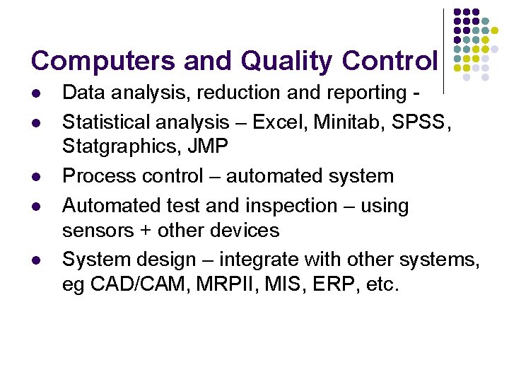 Computers and Quality Control l l Data analysis, reduction and reporting Statistical analysis –