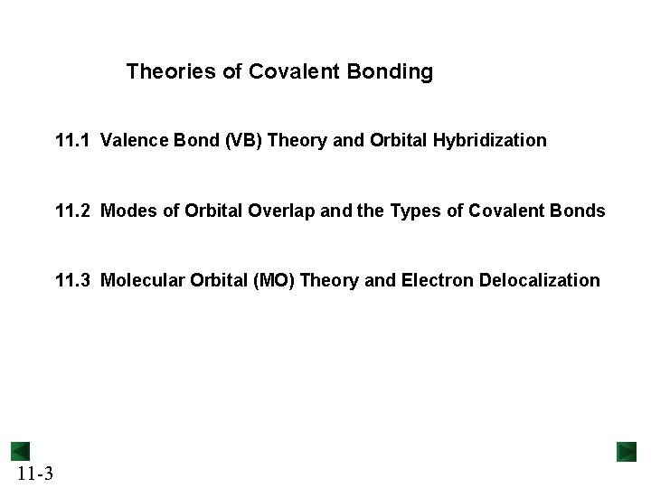 Theories of Covalent Bonding 11. 1 Valence Bond (VB) Theory and Orbital Hybridization 11.