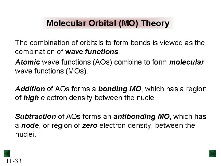 Molecular Orbital (MO) Theory The combination of orbitals to form bonds is viewed as