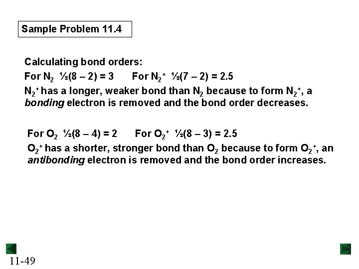 Sample Problem 11. 4 Calculating bond orders: For N 2 ½(8 – 2) =