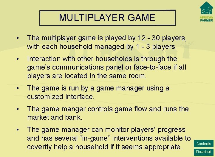 MULTIPLAYER GAME • The multiplayer game is played by 12 - 30 players, with