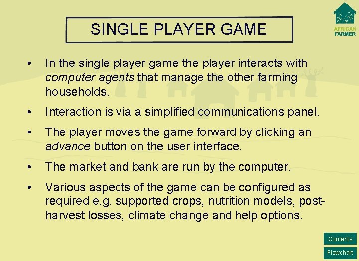 SINGLE PLAYER GAME • In the single player game the player interacts with computer SINGLE PLAYER GAME • In the single player game the player interacts with computer