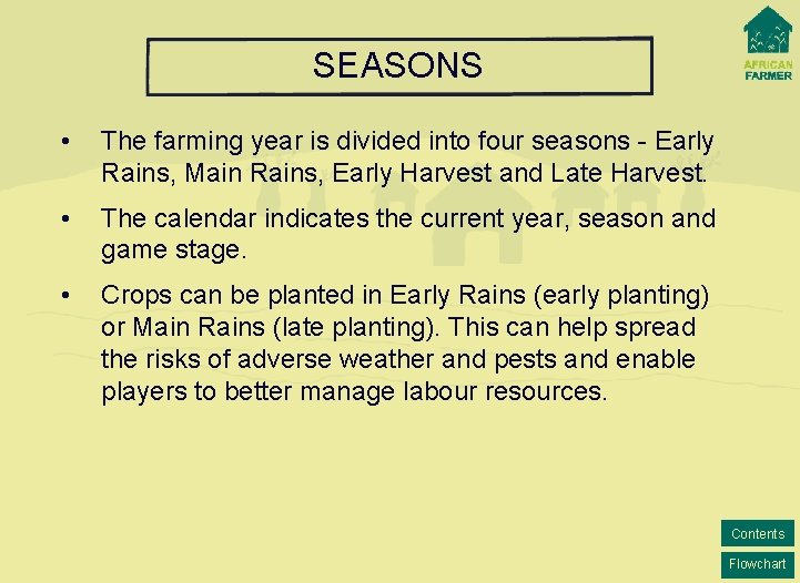 SEASONS • The farming year is divided into four seasons - Early Rains, Main