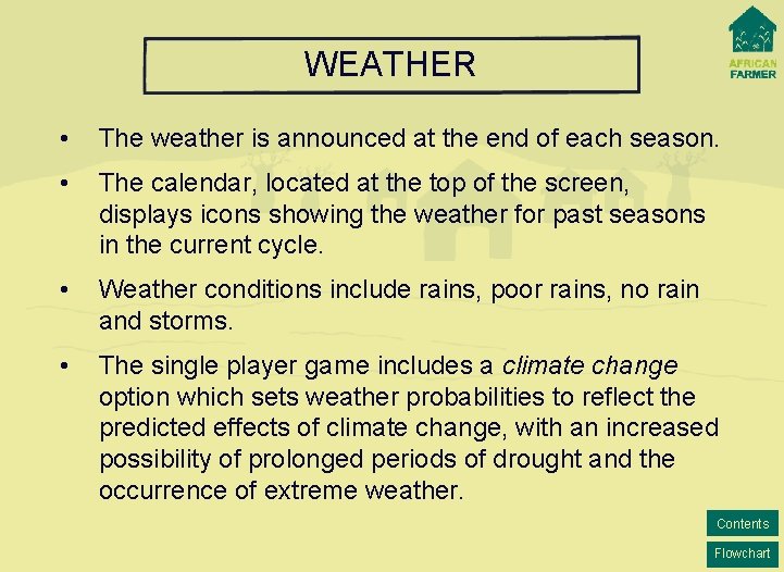 WEATHER • The weather is announced at the end of each season. • The