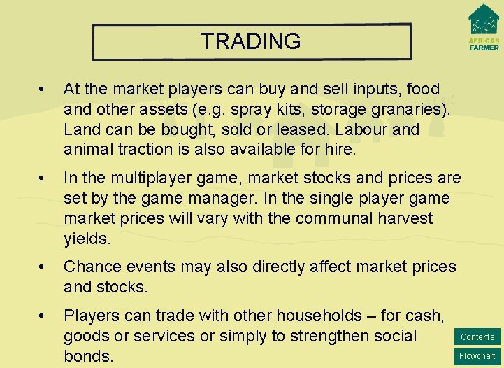 TRADING • At the market players can buy and sell inputs, food and other TRADING • At the market players can buy and sell inputs, food and other