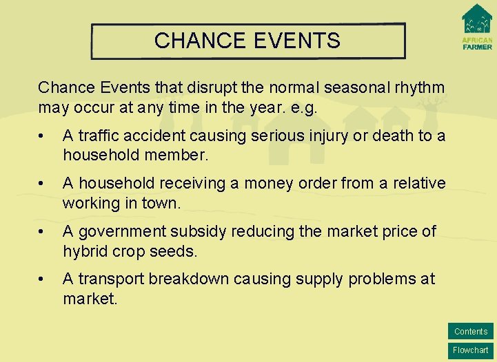 CHANCE EVENTS Chance Events that disrupt the normal seasonal rhythm may occur at any