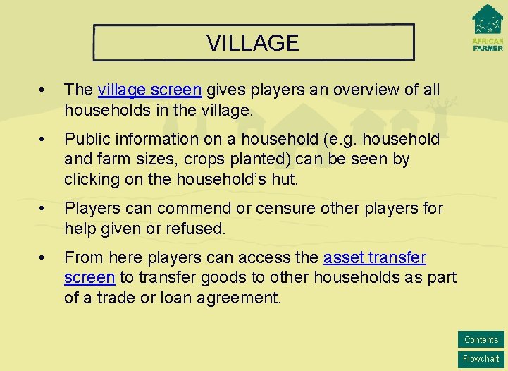 VILLAGE • The village screen gives players an overview of all households in the