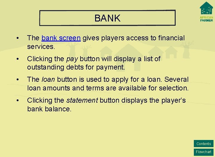 BANK • The bank screen gives players access to financial services. • Clicking the