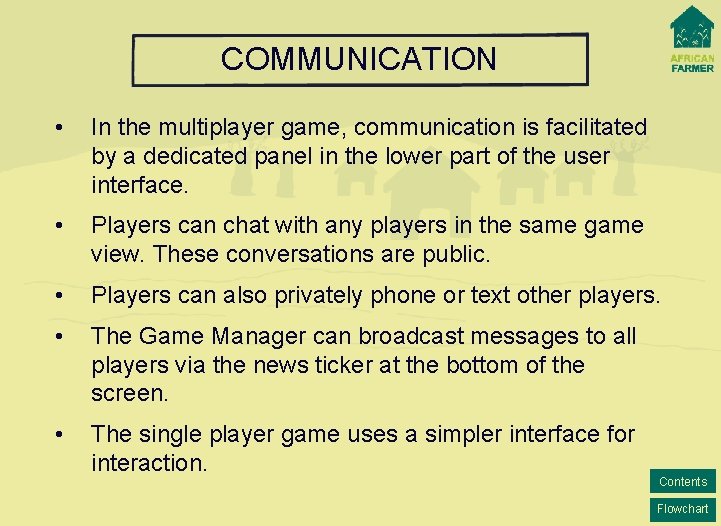 COMMUNICATION • In the multiplayer game, communication is facilitated by a dedicated panel in