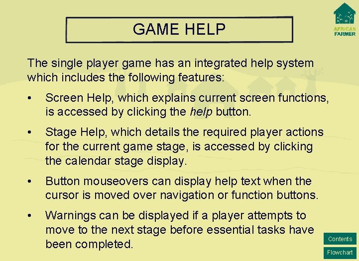 GAME HELP The single player game has an integrated help system which includes the