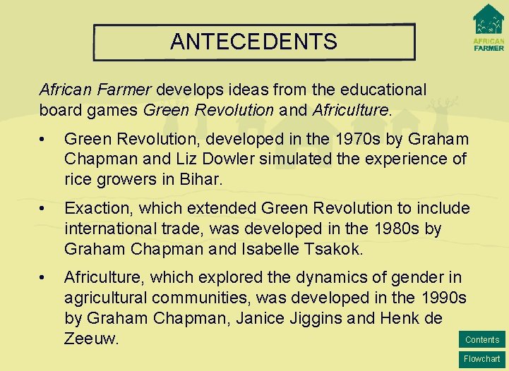 ANTECEDENTS African Farmer develops ideas from the educational board games Green Revolution and Africulture.