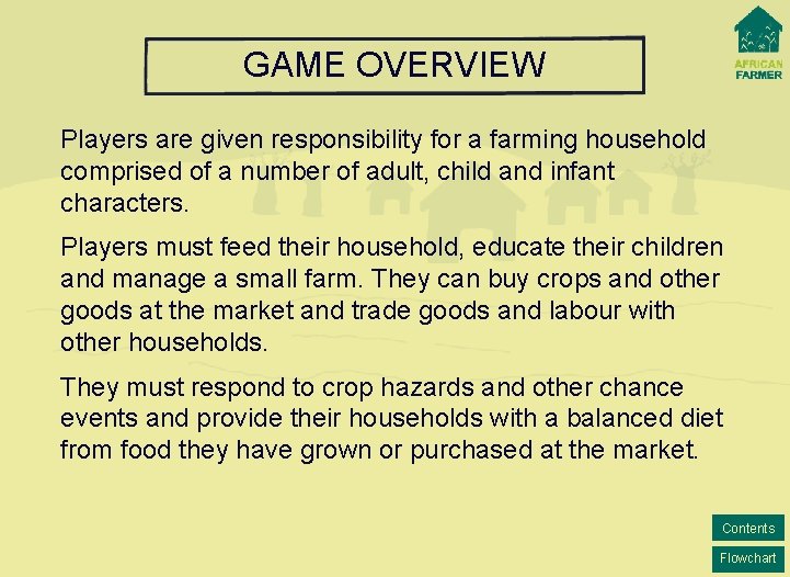 GAME OVERVIEW Players are given responsibility for a farming household comprised of a number