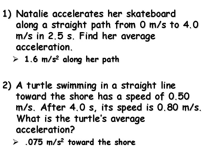 1) Natalie accelerates her skateboard along a straight path from 0 m/s to 4.