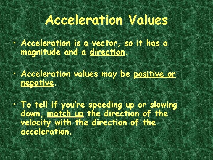 Acceleration Values • Acceleration is a vector, so it has a magnitude and a