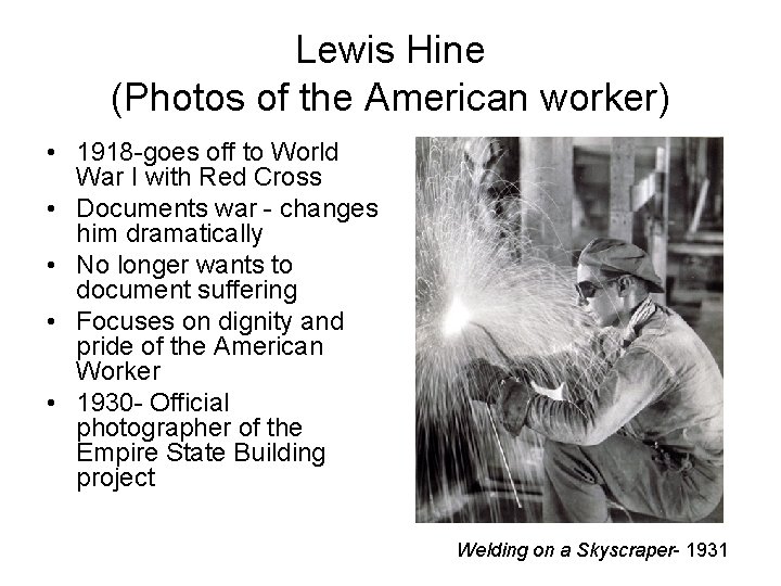 Lewis Hine (Photos of the American worker) • 1918 -goes off to World War