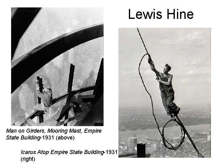 Lewis Hine Man on Girders, Mooring Mast, Empire State Building-1931 (above) Icarus Atop Empire