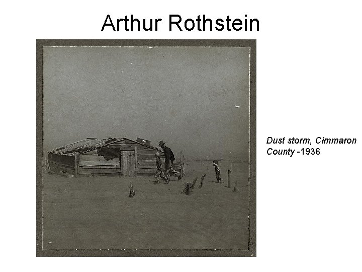 Arthur Rothstein Dust storm, Cimmaron County -1936 