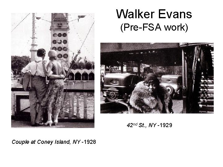 Walker Evans (Pre-FSA work) 42 nd St. , NY -1929 Couple at Coney Island,