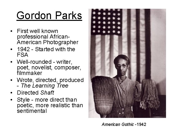 Gordon Parks • First well known professional African. American Photographer • 1942 - Started