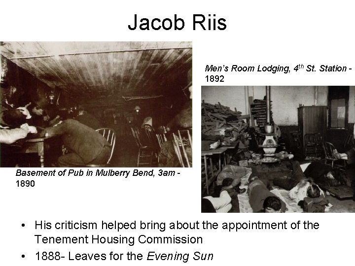 Jacob Riis Men’s Room Lodging, 4 th St. Station 1892 Basement of Pub in