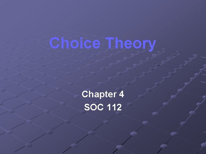 Choice Theory Chapter 4 SOC 112 