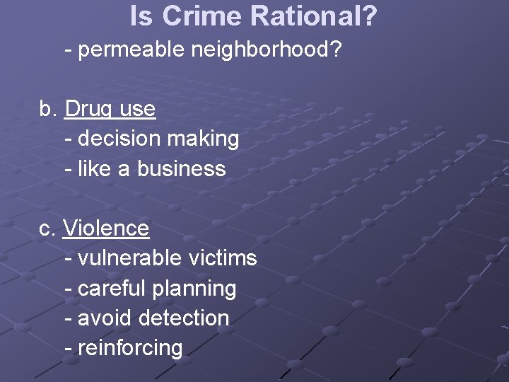 Is Crime Rational? - permeable neighborhood? b. Drug use - decision making - like