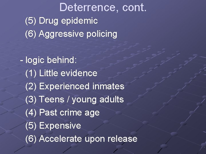 Deterrence, cont. (5) Drug epidemic (6) Aggressive policing - logic behind: (1) Little evidence