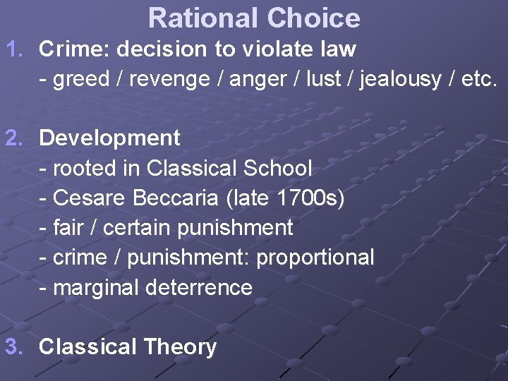 Rational Choice 1. Crime: decision to violate law - greed / revenge / anger