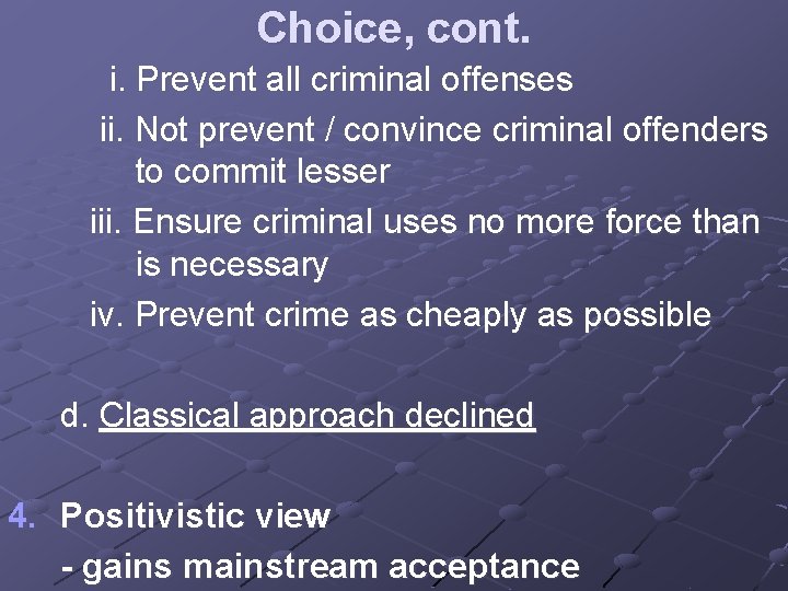 Choice, cont. i. Prevent all criminal offenses ii. Not prevent / convince criminal offenders