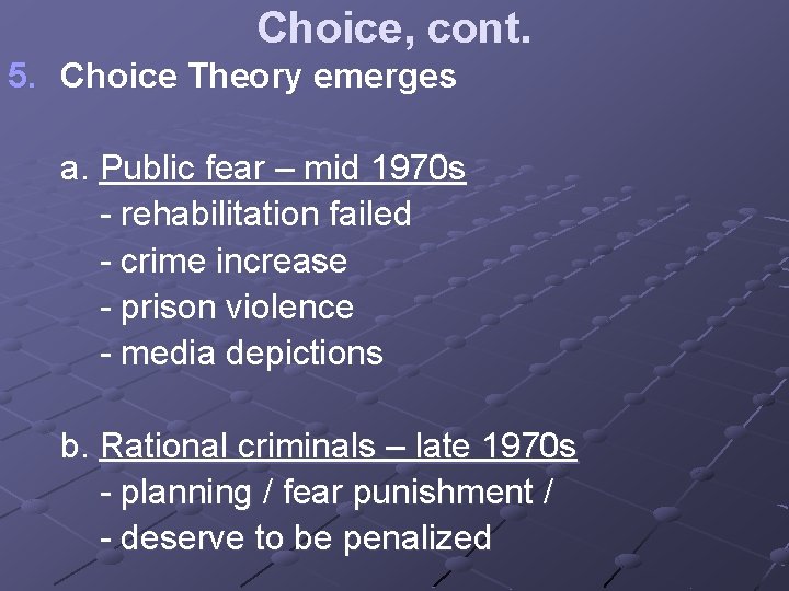 Choice, cont. 5. Choice Theory emerges a. Public fear – mid 1970 s -