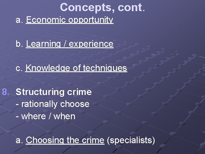 Concepts, cont. a. Economic opportunity b. Learning / experience c. Knowledge of techniques 8.