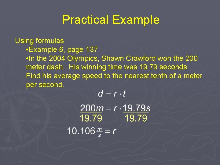 Practical Example Using formulas • Example 6, page 137 • In the 2004 Olympics,