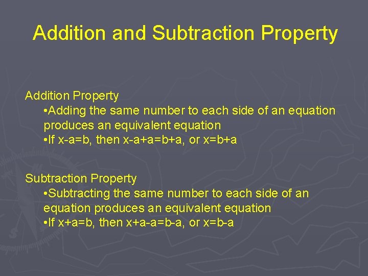 Addition and Subtraction Property Addition Property • Adding the same number to each side