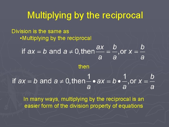 Multiplying by the reciprocal Division is the same as • Multiplying by the reciprocal