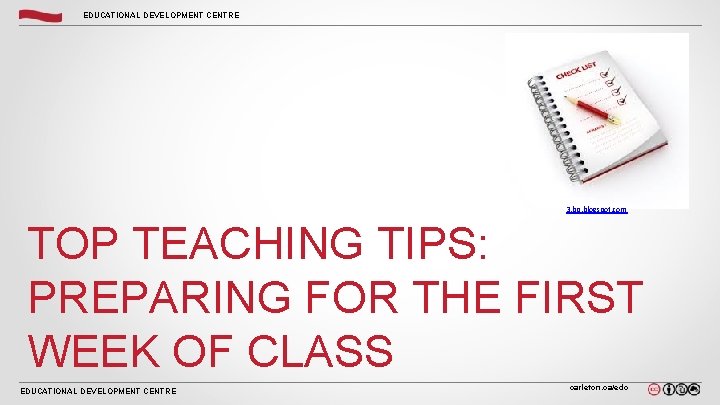 EDUCATIONAL DEVELOPMENT CENTRE 3. bp. blogspot. com TOP TEACHING TIPS: PREPARING FOR THE FIRST