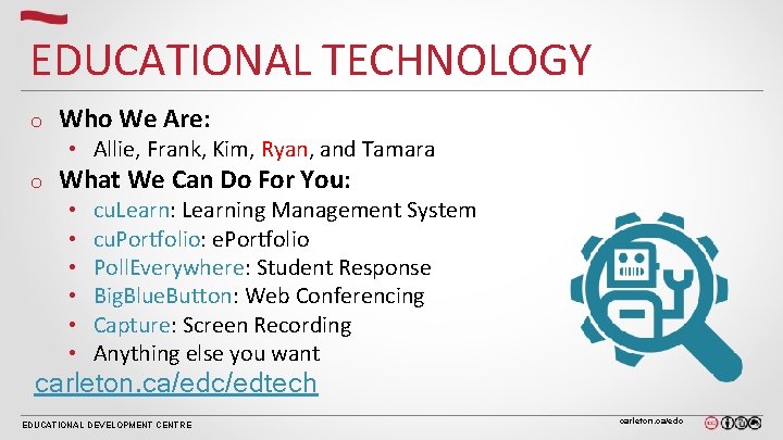 EDUCATIONAL TECHNOLOGY o Who We Are: o What We Can Do For You: •