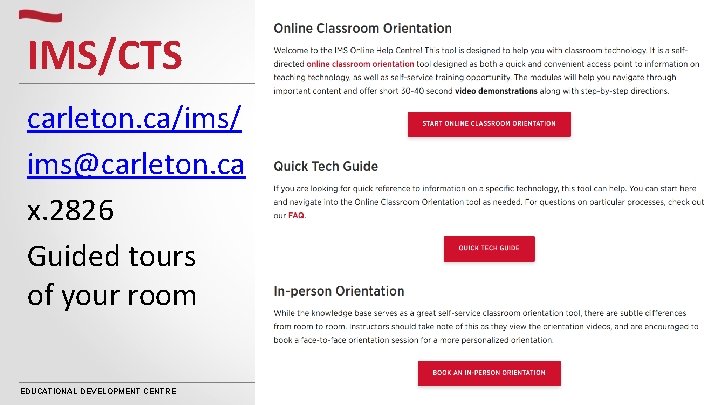 IMS/CTS carleton. ca/ims/ ims@carleton. ca x. 2826 Guided tours of your room EDUCATIONAL DEVELOPMENT