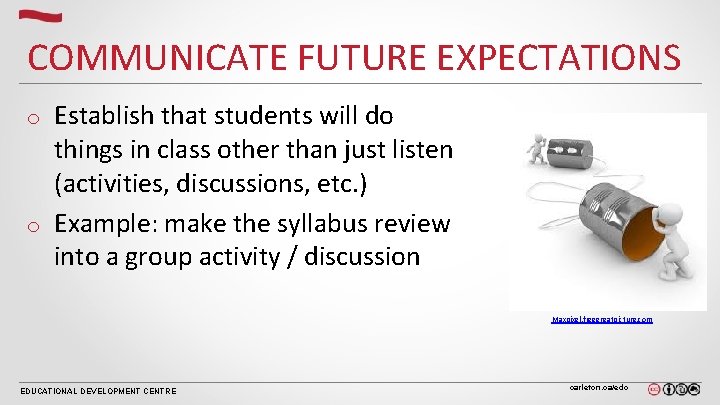 COMMUNICATE FUTURE EXPECTATIONS Establish that students will do things in class other than just