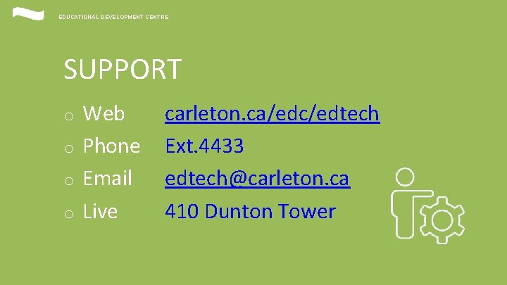 EDUCATIONAL DEVELOPMENT CENTRE SUPPORT Web o Phone o Email o Live o EDUCATIONAL DEVELOPMENT