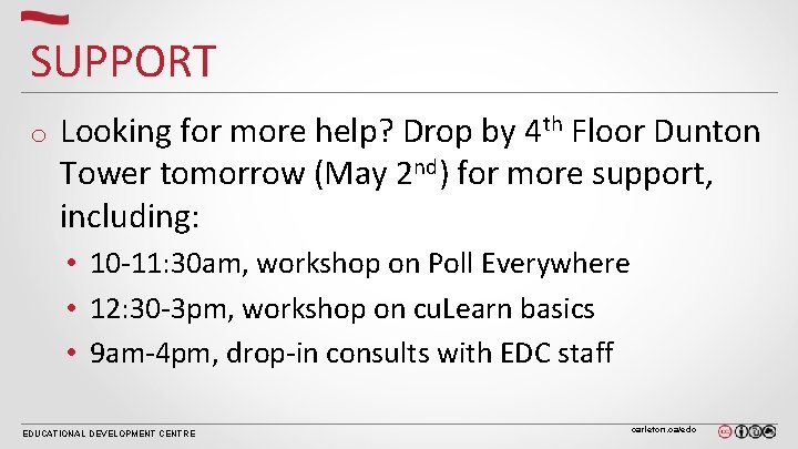 SUPPORT o Looking for more help? Drop by 4 th Floor Dunton Tower tomorrow