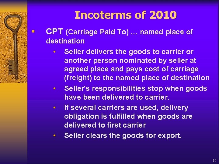 Incoterms of 2010 § CPT (Carriage Paid To) … named place of destination •