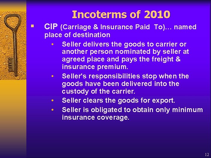 Incoterms of 2010 § CIP (Carriage & Insurance Paid To)… named place of destination