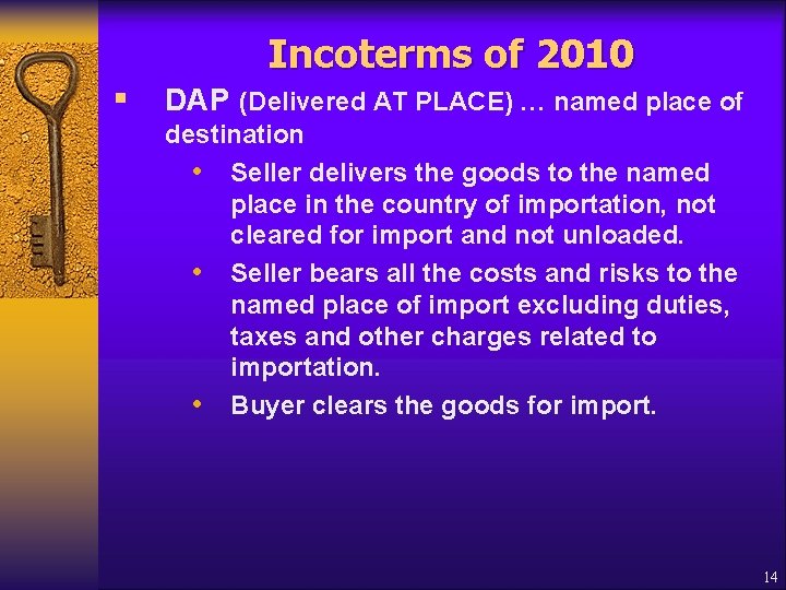 Incoterms of 2010 § DAP (Delivered AT PLACE) … named place of destination •