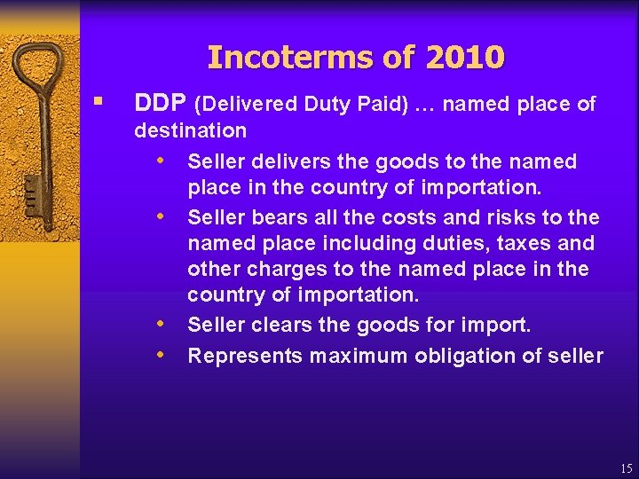 Incoterms of 2010 § DDP (Delivered Duty Paid) … named place of destination •