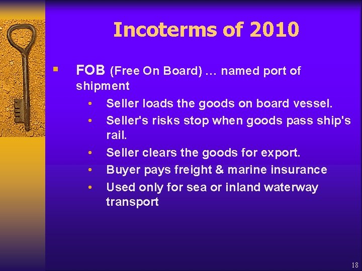 Incoterms of 2010 § FOB (Free On Board) … named port of shipment •