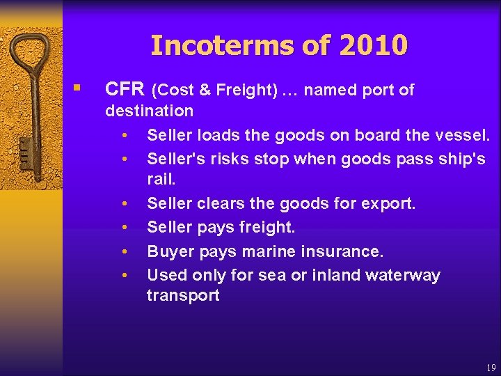 Incoterms of 2010 § CFR (Cost & Freight) … named port of destination •