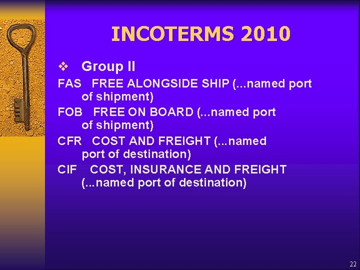 INCOTERMS 2010 v Group II FAS FREE ALONGSIDE SHIP (. . . named port
