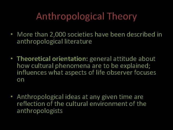 Anthropological Theory • More than 2, 000 societies have been described in anthropological literature