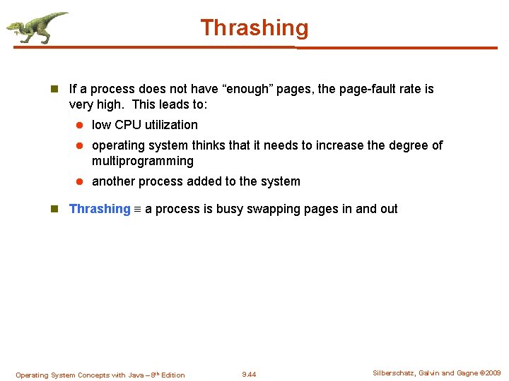 Thrashing n If a process does not have “enough” pages, the page-fault rate is Thrashing n If a process does not have “enough” pages, the page-fault rate is